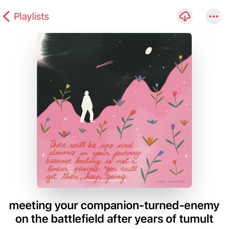 A playlist titled, "meeting your companion-turned-enemy on the battlefield after years of tumult."